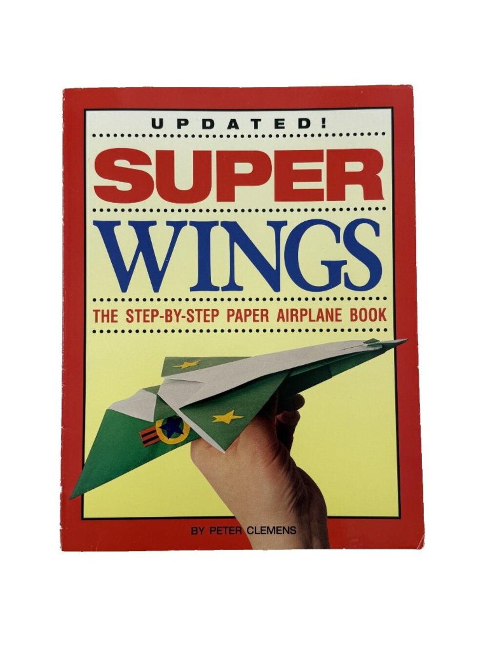 SUPER WINGS: THE STEP-BY-STEP PAPER AIRPLANE BOOK By Peter Clemens & Jose